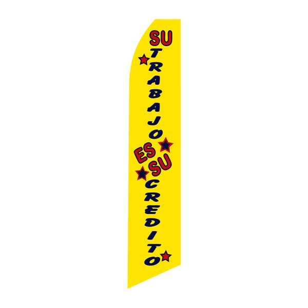 Su Trabajo es Su Credito - Super Novo Flag 12 ft Tall Sign